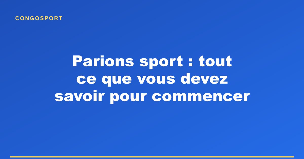 Parions sport : tout ce que vous devez savoir pour commencer